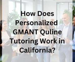 How Does Personalized GMAT QUANT Online Tutoring Work in California?