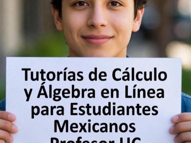 Tutorías de Cálculo y Álgebra en Línea para Estudiantes Mexicanos – Profesor UC